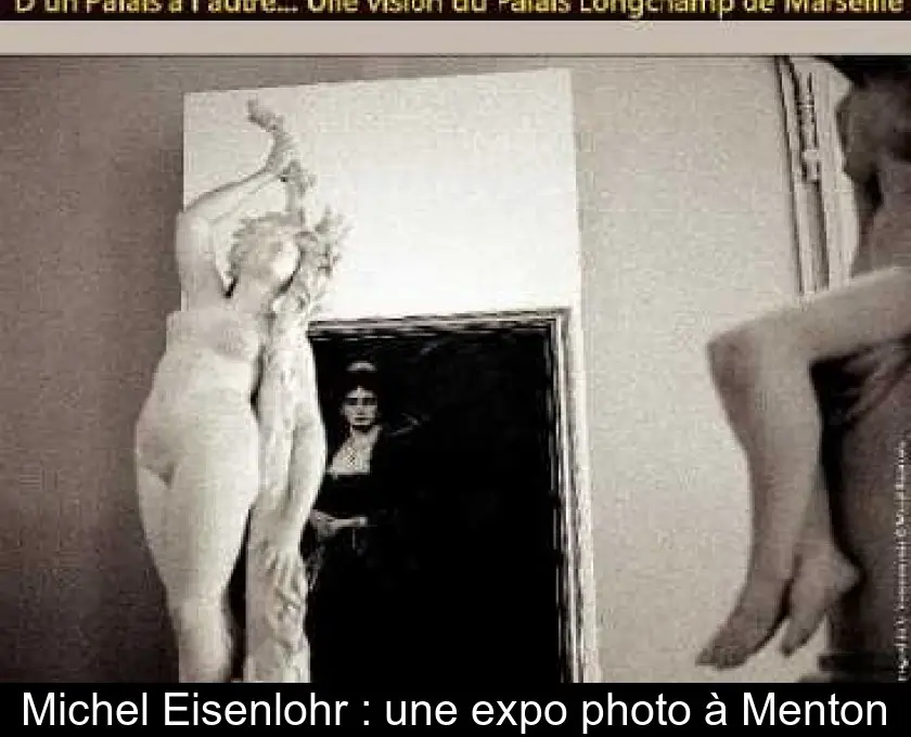Michel Eisenlohr : une expo photo à Menton