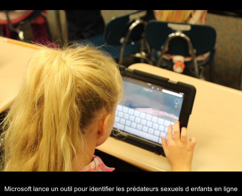 Microsoft lance un outil pour identifier les prédateurs sexuels d'enfants en ligne Microsoft lance un outil pour identifier les prédateurs sexuels d'enfants en ligne