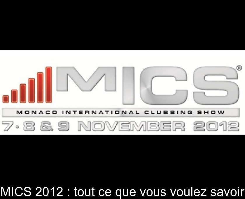 MICS 2012 : tout ce que vous voulez savoir