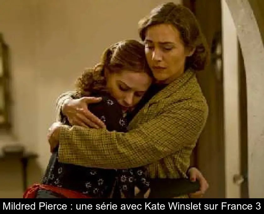 Mildred Pierce : une série avec Kate Winslet sur France 3