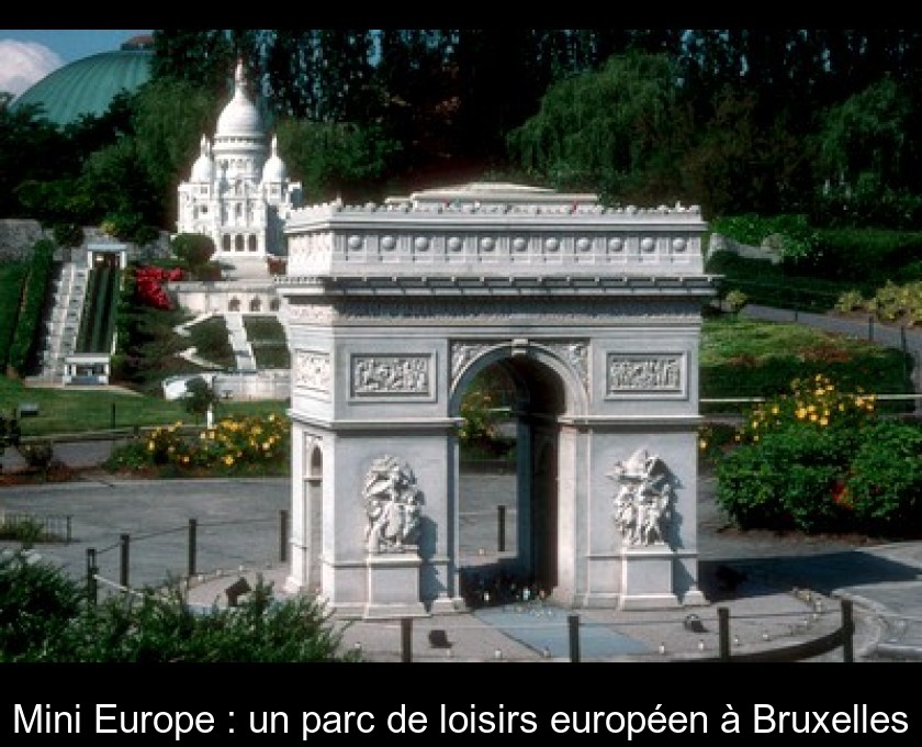Mini Europe : un parc de loisirs européen à Bruxelles