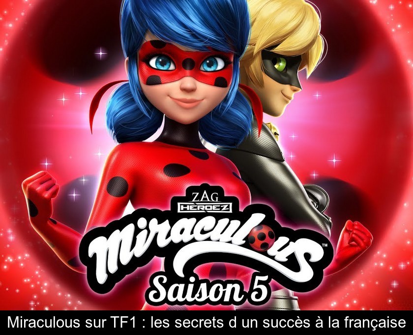 Miraculous sur TF1 : les secrets d'un succès à la française Miraculous sur TF1 : les secrets d'un succès à la française