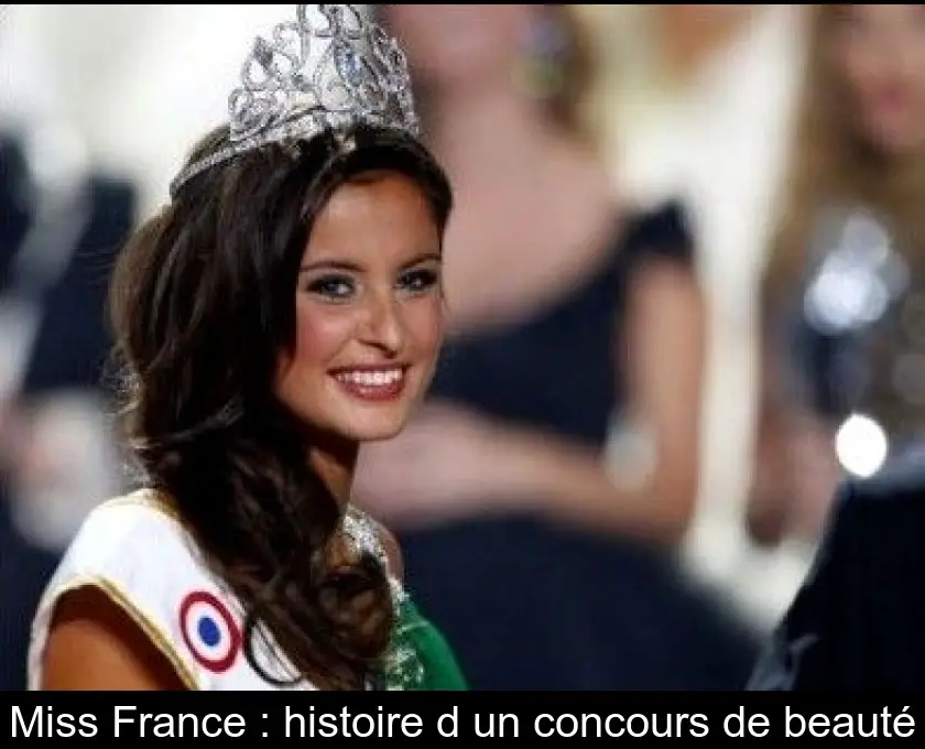 Miss France : histoire d'un concours de beauté