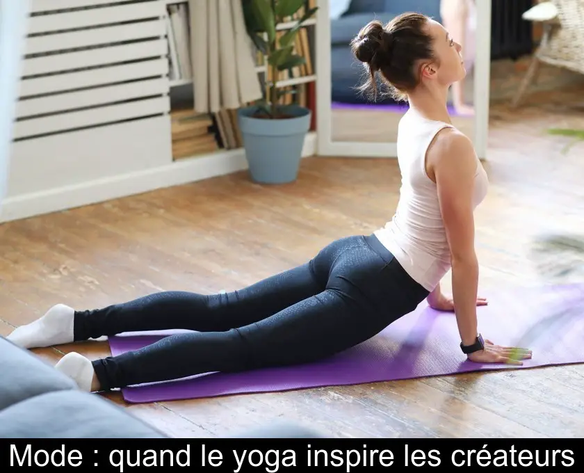 Mode : quand le yoga inspire les créateurs
