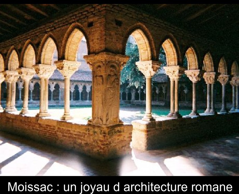 Moissac : un joyau d'architecture romane Moissac : un joyau d'architecture romane