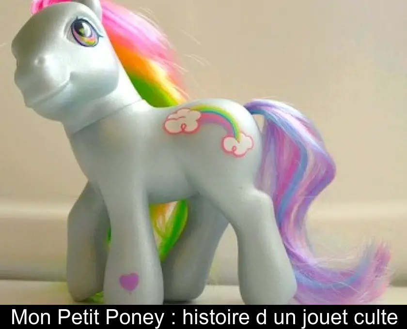 Mon Petit Poney : histoire d'un jouet culte