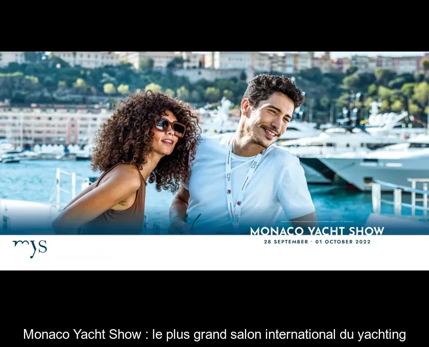 Monaco Yacht Show : le plus grand salon international du yachting