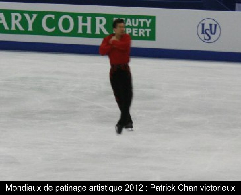 Mondiaux de patinage artistique 2012 : Patrick Chan victorieux Mondiaux de patinage artistique 2012 : Patrick Chan victorieux