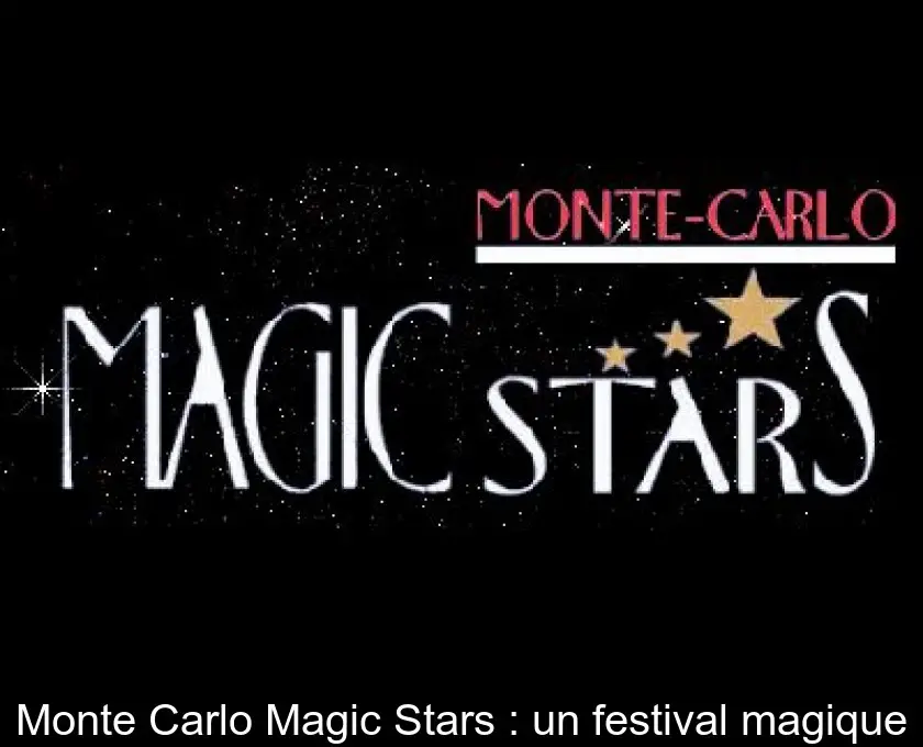 Monte Carlo Magic Stars : un festival magique