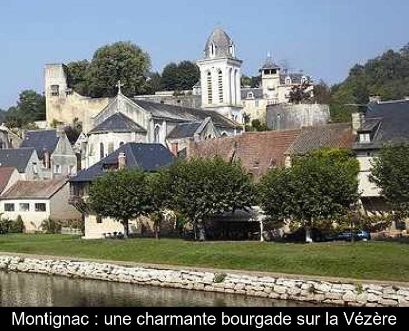 Montignac : une charmante bourgade sur la Vézère Montignac : une charmante bourgade sur la Vézère