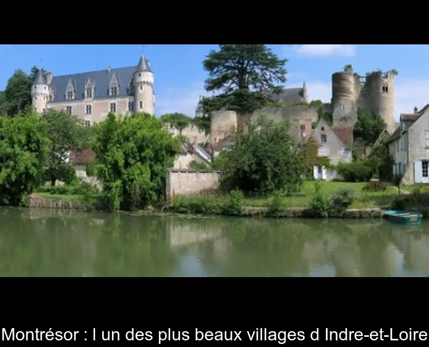 Montrésor : l'un des plus beaux villages d'Indre-et-Loire