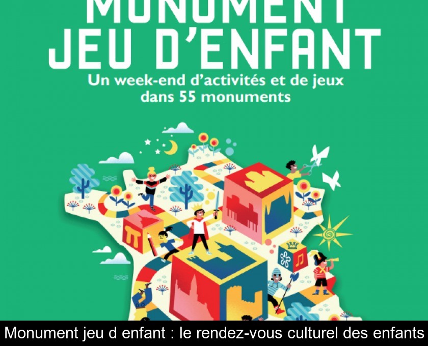 Monument jeu d'enfant : le rendez-vous culturel des enfants Monument jeu d'enfant : le rendez-vous culturel des enfants