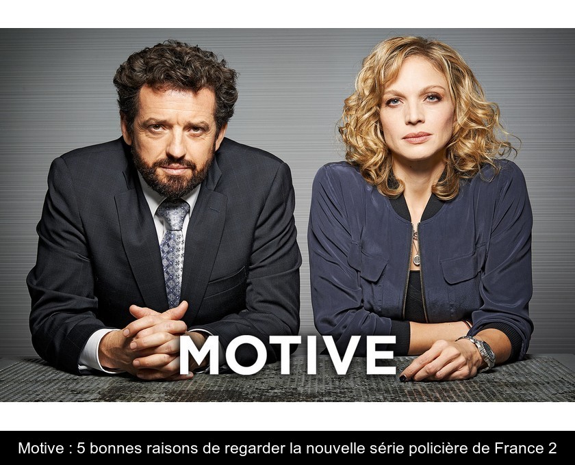 Motive : 5 bonnes raisons de regarder la nouvelle série policière de France 2 Motive : 5 bonnes raisons de regarder la nouvelle série policière de France 2