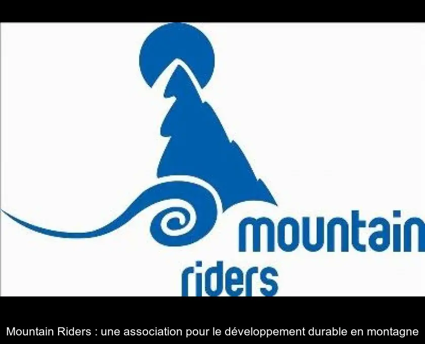 Mountain Riders : une association pour le développement durable en montagne