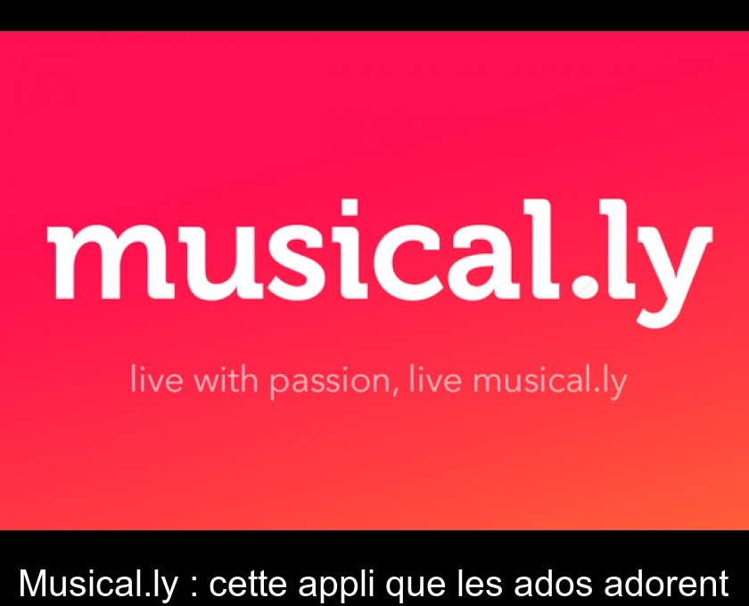 Musical.ly : cette appli que les ados adorent