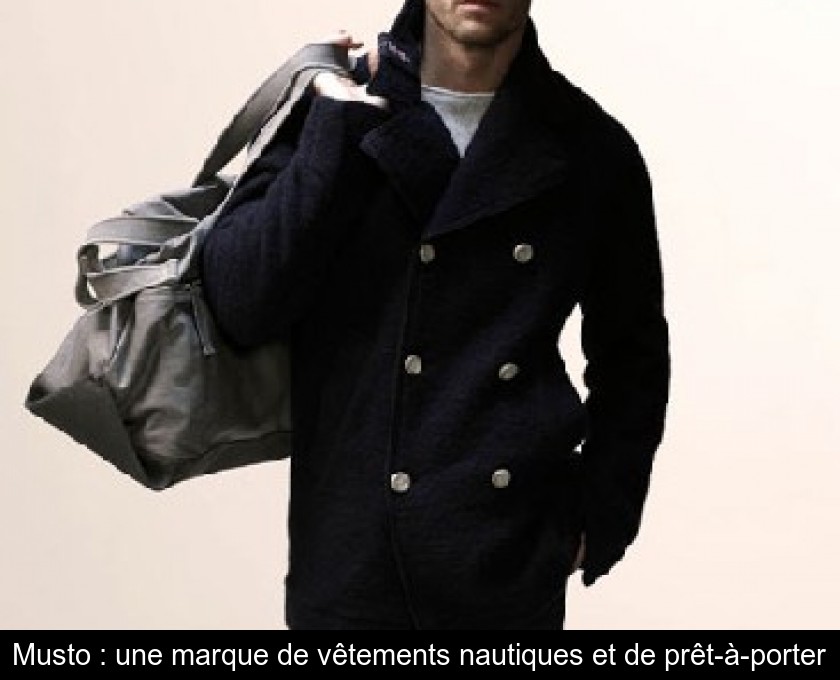 Musto : une marque de vêtements nautiques et de prêt-à-porter Musto : une marque de vêtements nautiques et de prêt-à-porter