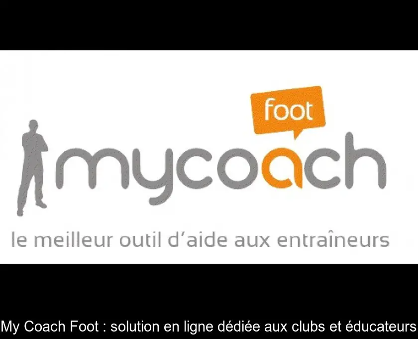 My Coach Foot : solution en ligne dédiée aux clubs et éducateurs
