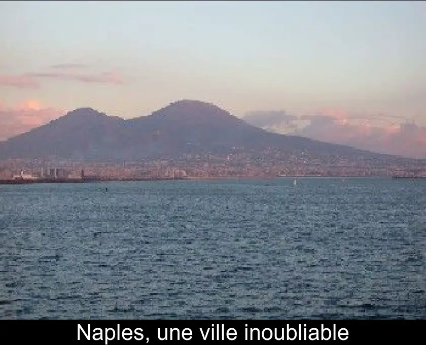 Naples, une ville inoubliable