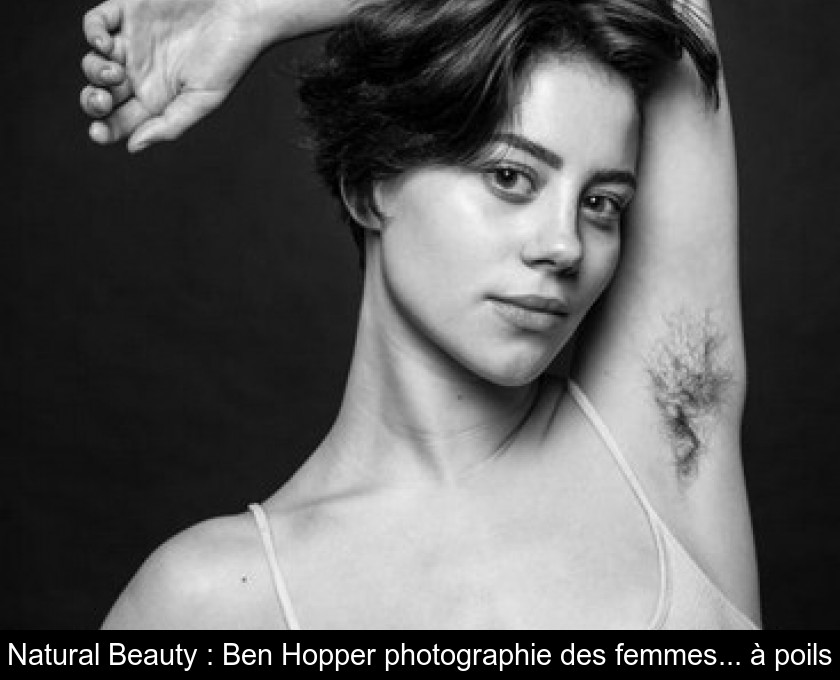 Natural Beauty : Ben Hopper photographie des femmes... à poils