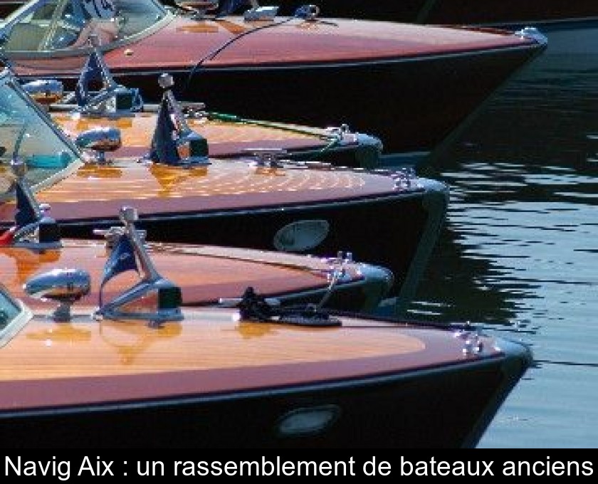 Navig'Aix : un rassemblement de bateaux anciens Navig'Aix : un rassemblement de bateaux anciens