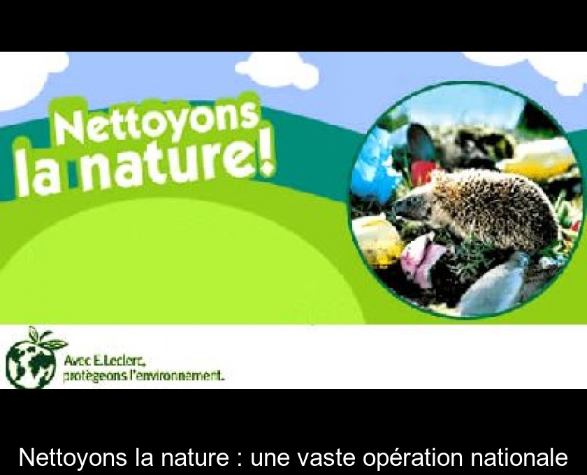 Nettoyons la nature : une vaste opération nationale Nettoyons la nature : une vaste opération nationale