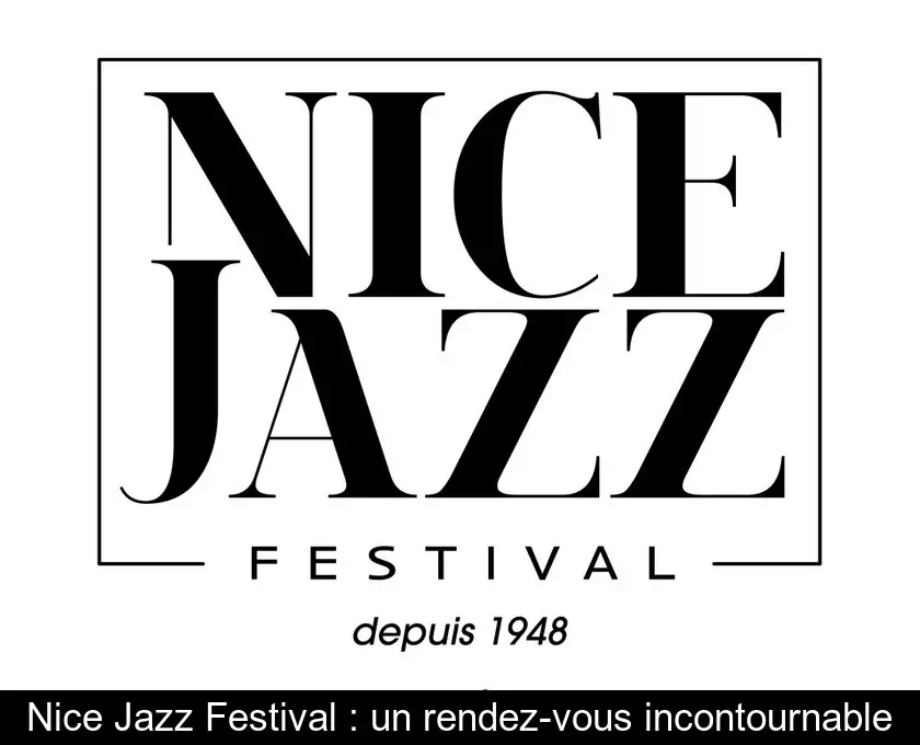 Nice Jazz Festival : un rendez-vous incontournable
