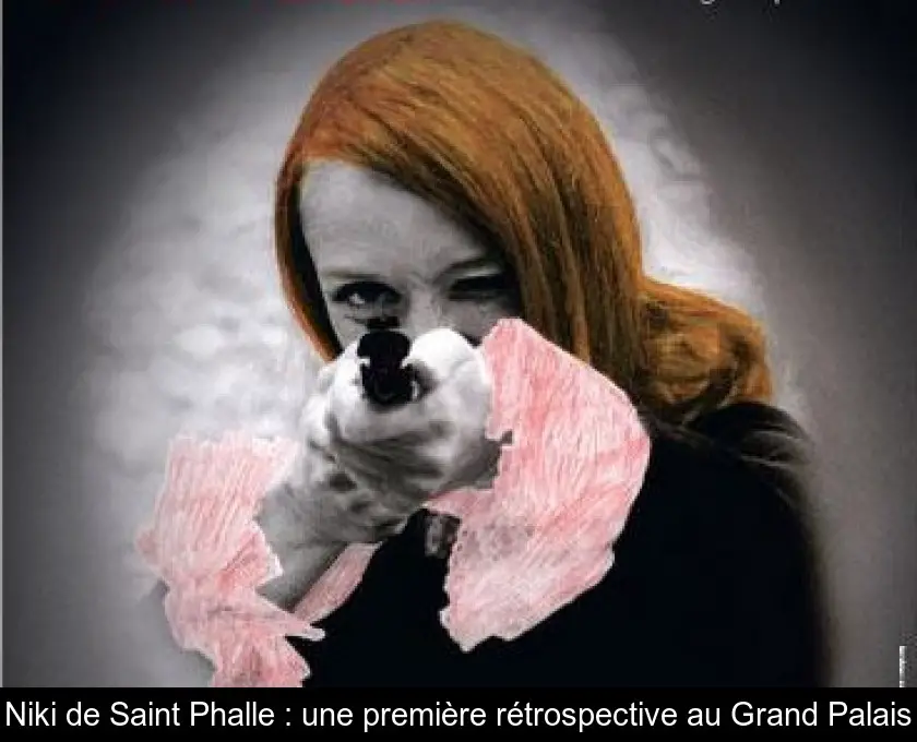 Niki de Saint Phalle : une première rétrospective au Grand Palais