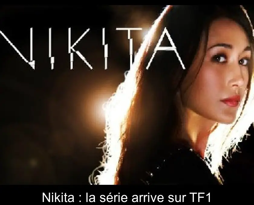 Nikita : la série arrive sur TF1