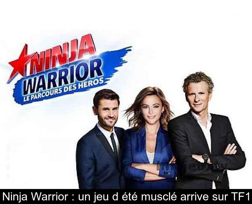 Ninja Warrior : un jeu d'été musclé arrive sur TF1 Ninja Warrior : un jeu d'été musclé arrive sur TF1