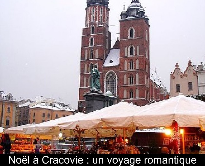 Noël à Cracovie : un voyage romantique Noël à Cracovie : un voyage romantique