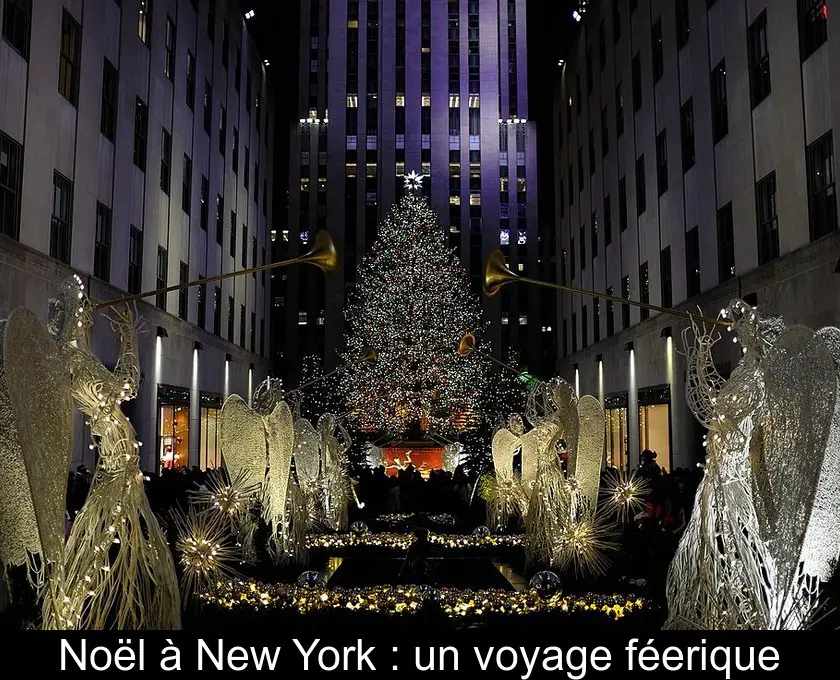 Noël à New York : un voyage féerique 