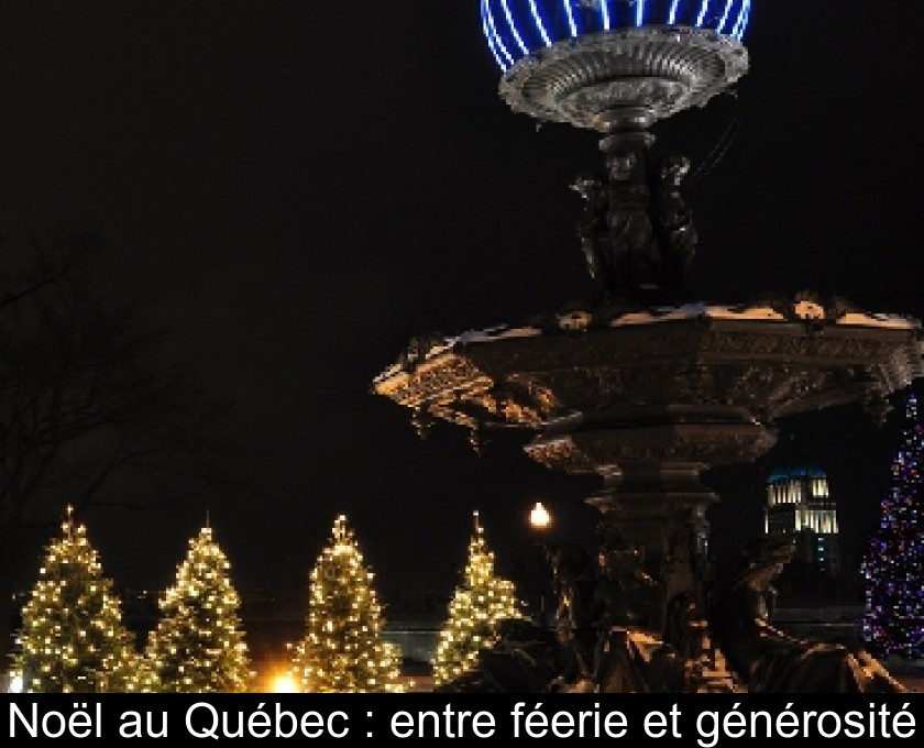 Noël au Québec : entre féerie et générosité Noël au Québec : entre féerie et générosité