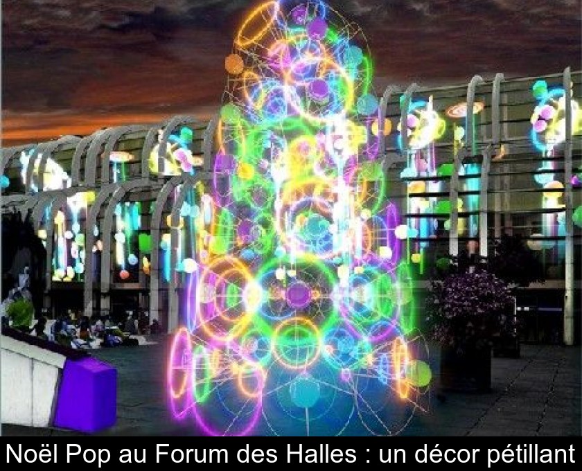 Noël Pop au Forum des Halles : un décor pétillant Noël Pop au Forum des Halles : un décor pétillant