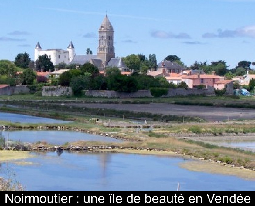 Noirmoutier : une île de beauté en Vendée