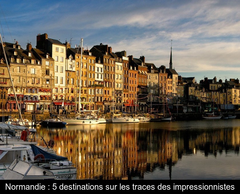 Normandie : 5 destinations sur les traces des impressionnistes Normandie : 5 destinations sur les traces des impressionnistes