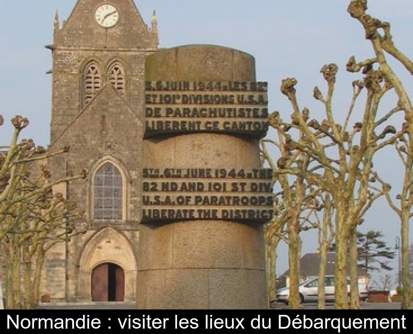 Normandie : visiter les lieux du Débarquement Normandie : visiter les lieux du Débarquement