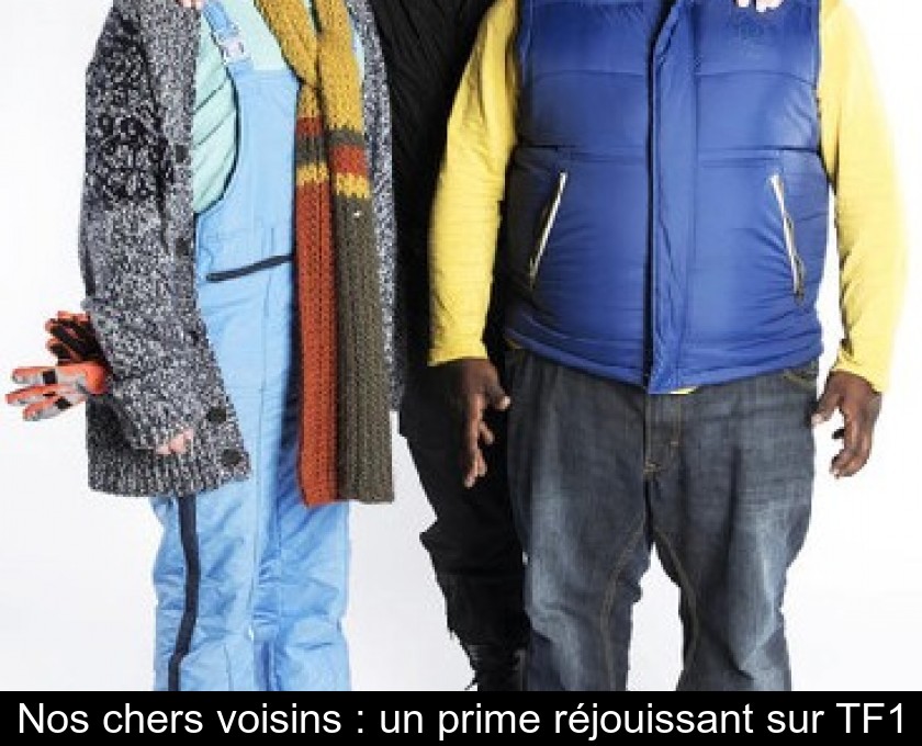 Nos chers voisins : un prime réjouissant sur TF1 Nos chers voisins : un prime réjouissant sur TF1