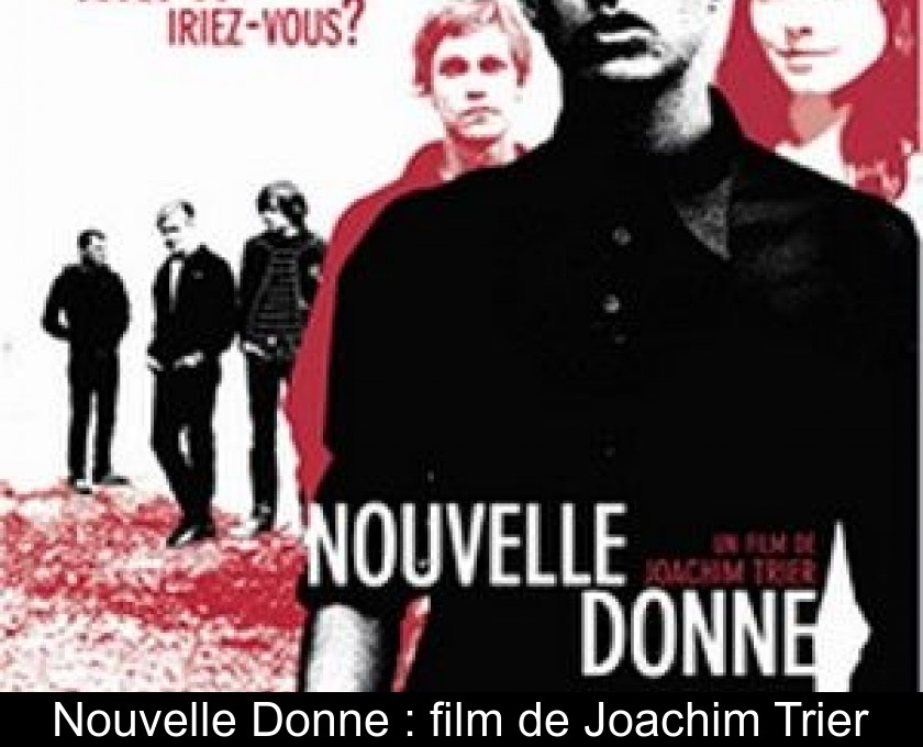 Nouvelle Donne : film de Joachim Trier Nouvelle Donne : film de Joachim Trier