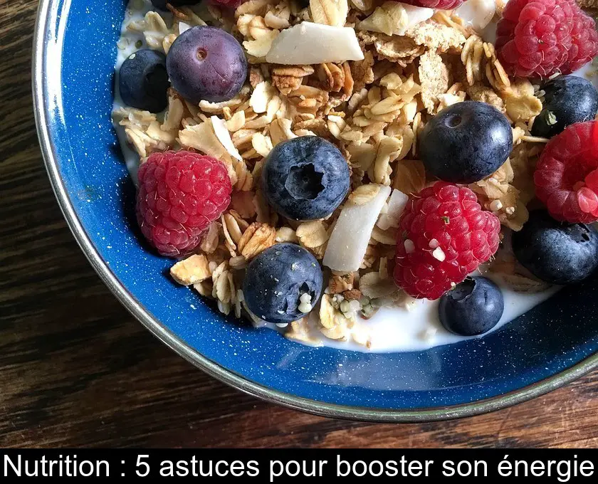 Nutrition : 5 astuces pour booster son énergie