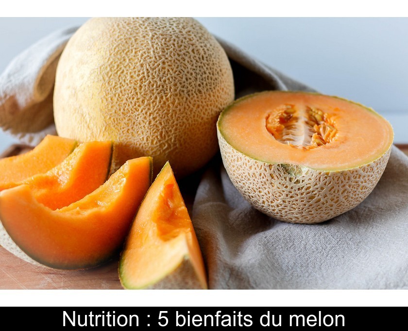Nutrition : 5 bienfaits du melon