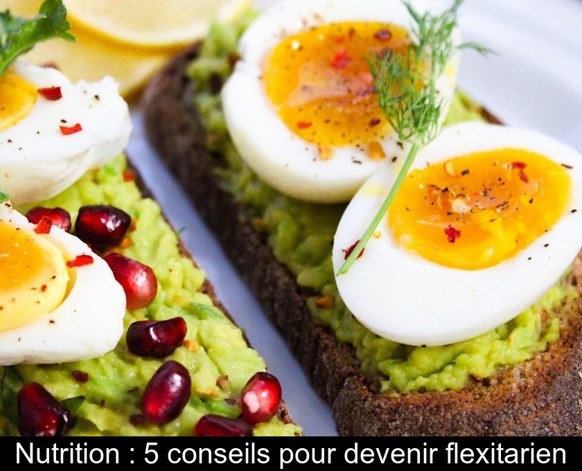 Nutrition : 5 conseils pour devenir flexitarien Nutrition : 5 conseils pour devenir flexitarien