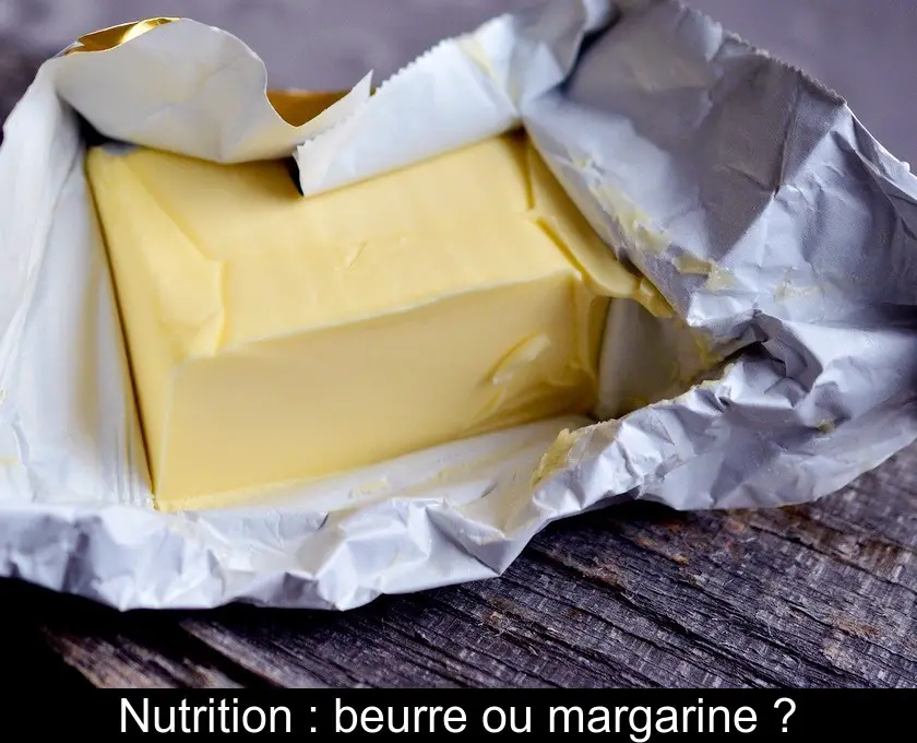 Nutrition : beurre ou margarine ?