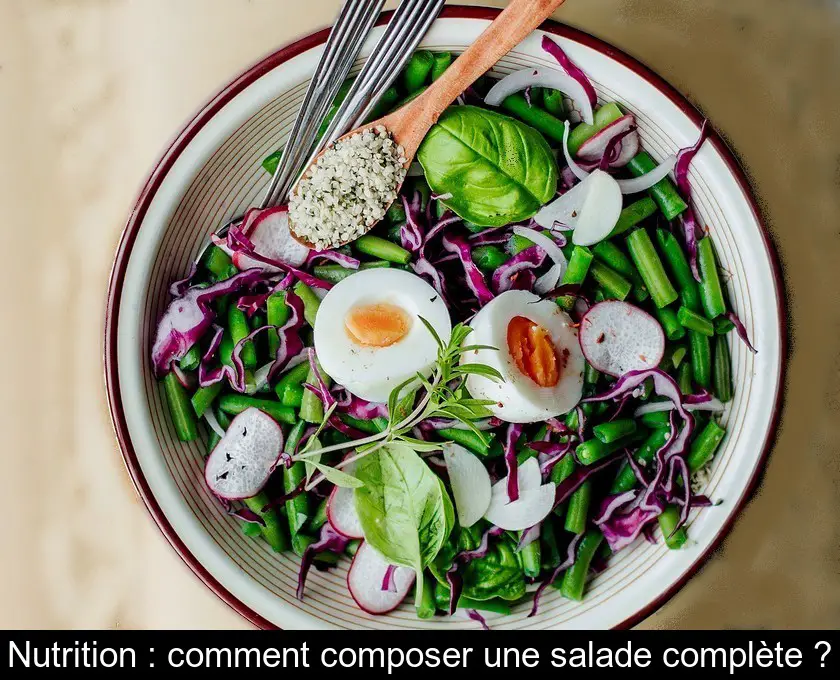Nutrition : comment composer une salade complète ?