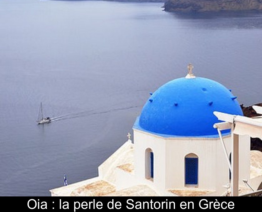 Oia : la perle de Santorin en Grèce