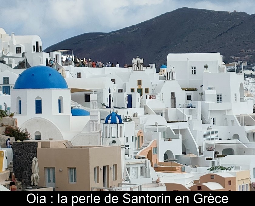 Oia : la perle de Santorin en Grèce