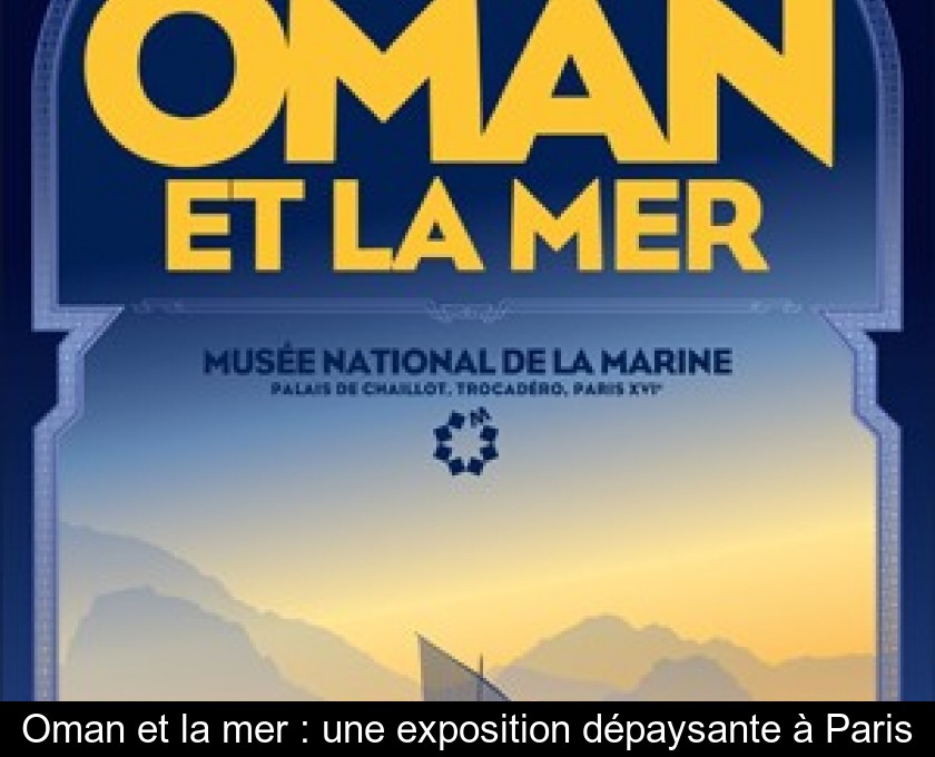 Oman et la mer : une exposition dépaysante à Paris Oman et la mer : une exposition dépaysante à Paris