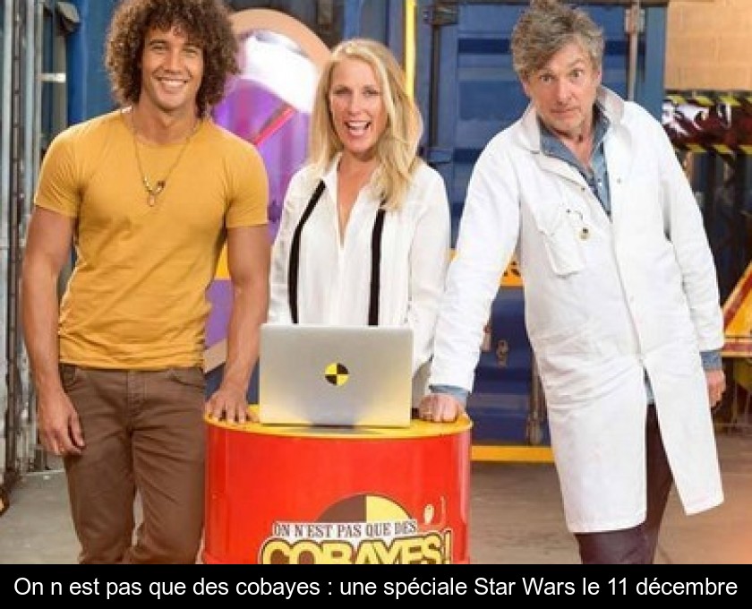 On n'est pas que des cobayes : une spéciale Star Wars le 11 décembre On n'est pas que des cobayes : une spéciale Star Wars le 11 décembre