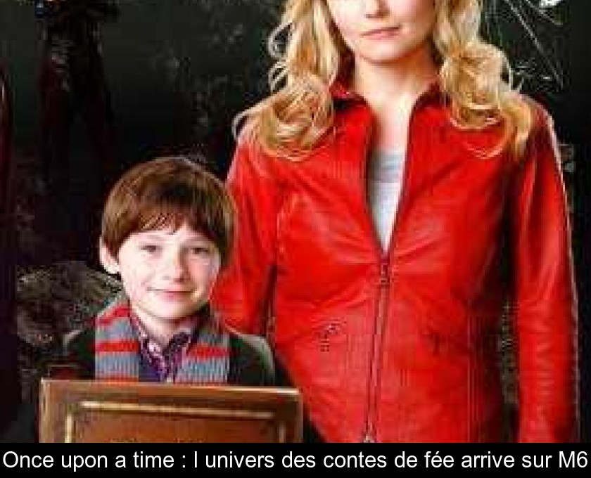 Once upon a time : l'univers des contes de fée arrive sur M6 Once upon a time : l'univers des contes de fée arrive sur M6