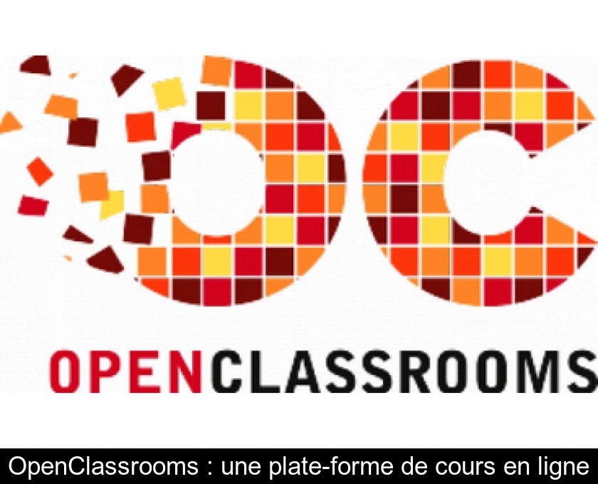OpenClassrooms : une plate-forme de cours en ligne OpenClassrooms : une plate-forme de cours en ligne