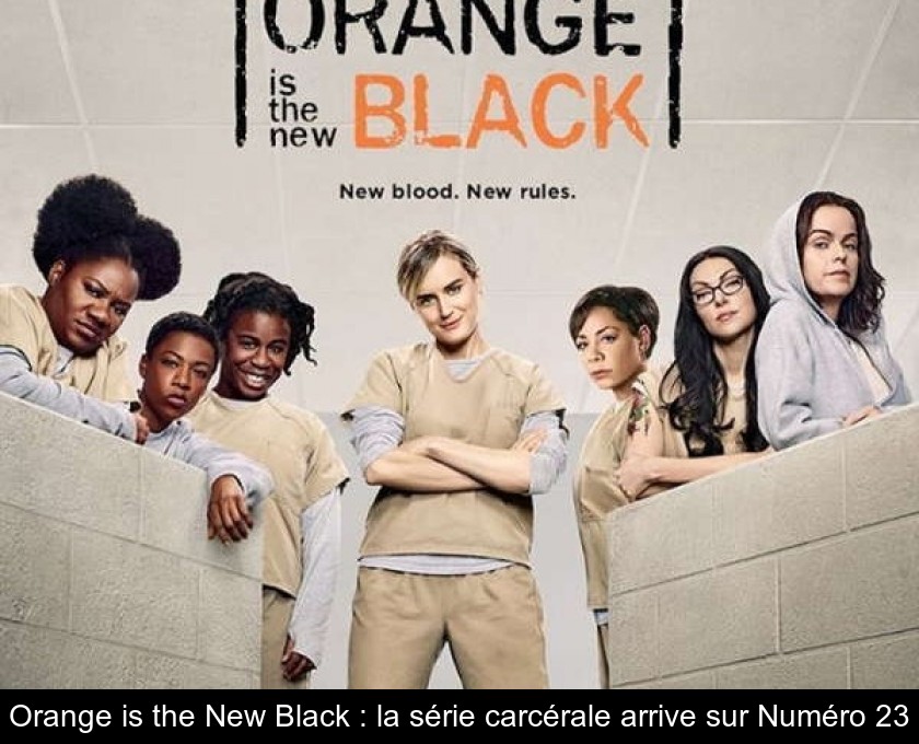 Orange is the New Black : la série carcérale arrive sur Numéro 23 Orange is the New Black : la série carcérale arrive sur Numéro 23